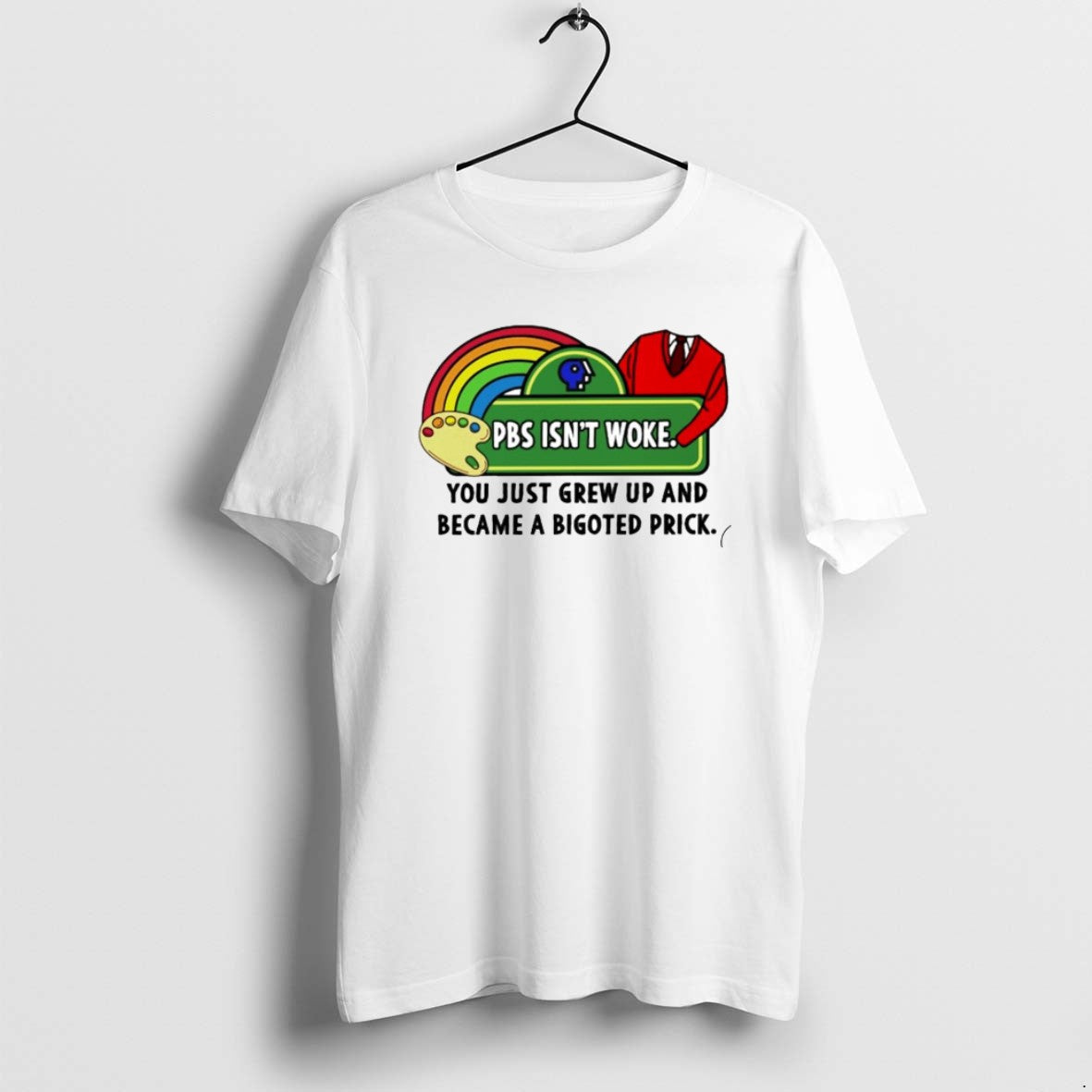Official Pbs Isnt Woke You Just Grew Up And Became A Bigoted Prick T-Shirts, Hoodie, Sweatshirt | DripVista.com