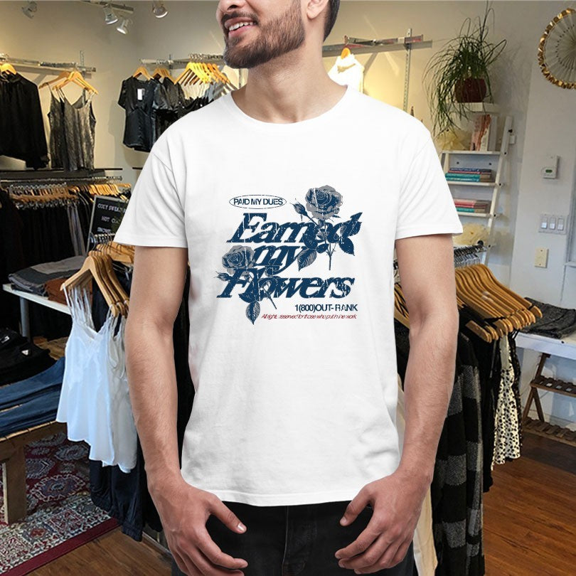 Official Paid My Dues Earned My Flowers Outrank Shirts