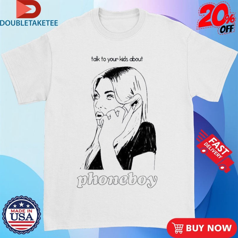 Official Phoneboy Talk To Your Kids About Girl Shirts