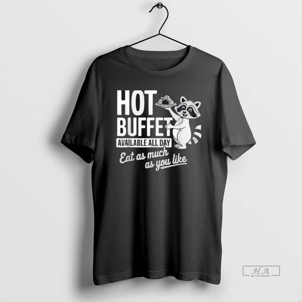 Official Raccoon Hot Buffet Available All Day T-Shirts, Hoodie, Sweatshirt | DripVista.com
