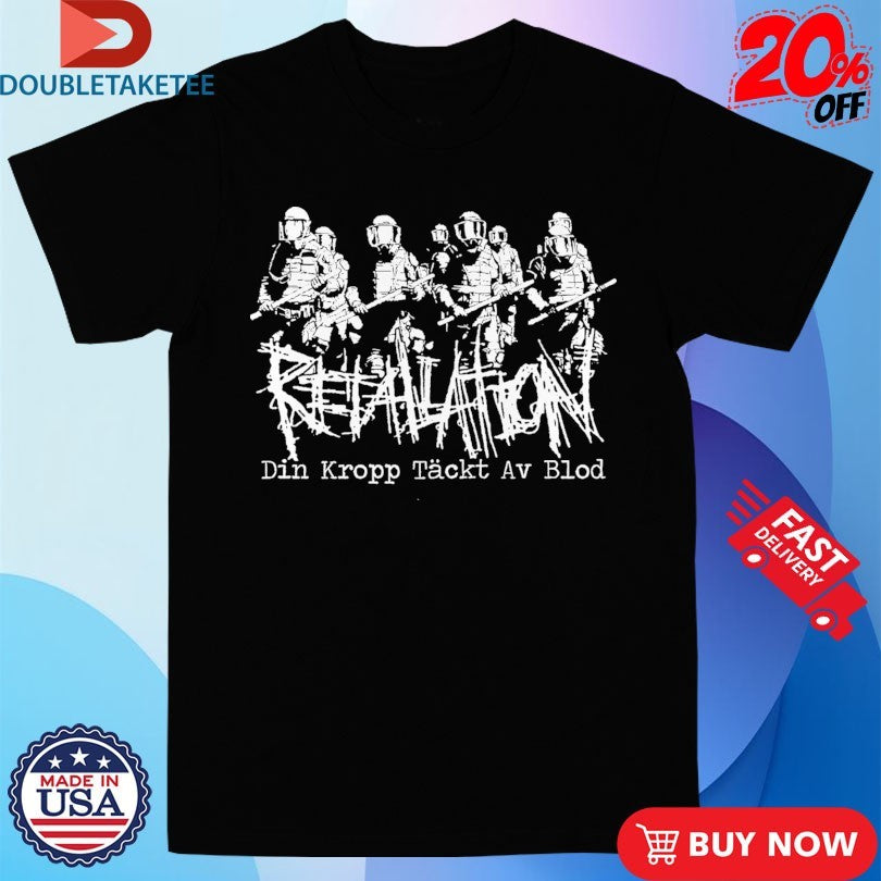 Official Retaliation Din Kropp Tackt Av Blod Shirts