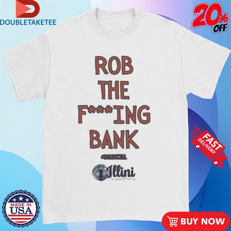 Official Rob The Fucking Bank Roadkill Shirts