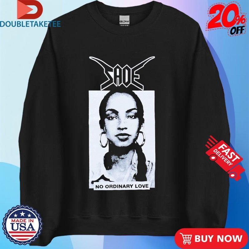 Official Sade No Ordinary Bastard Shirts