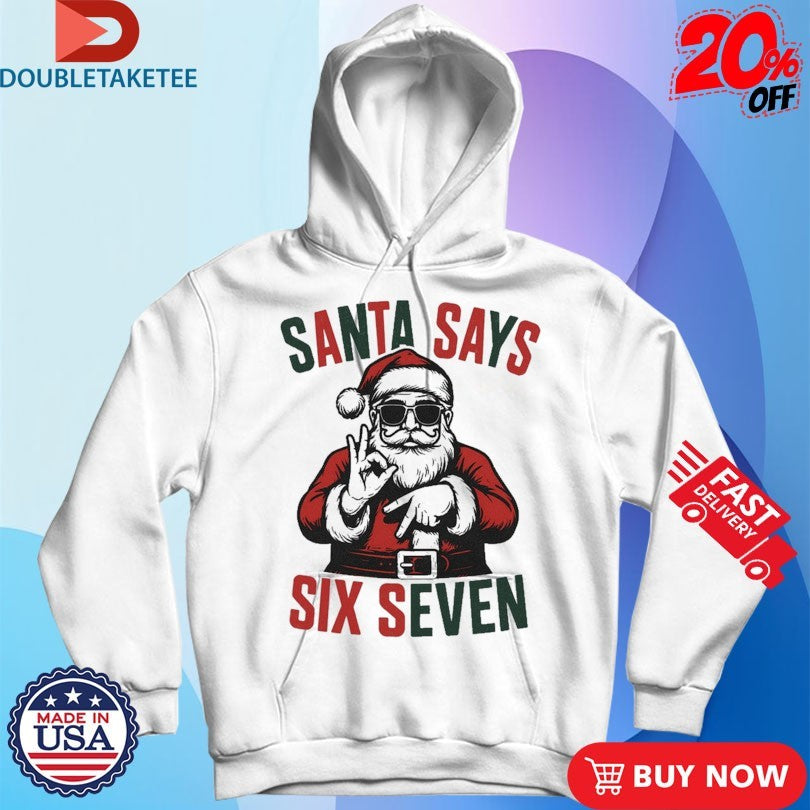 Official Santa Says Six Seven 67 Holiday Xmas Christmas Shirts