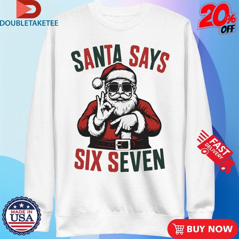 Official Santa Says Six Seven 67 Holiday Xmas Christmas Shirts