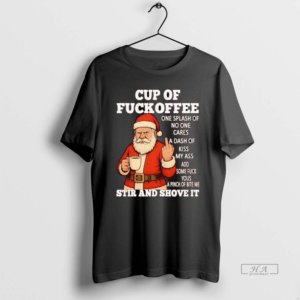 Official Santa Middle Finger Cup Of Fuckoffee Stir And Shove It Christmas T-Shirts, Hoodie, Sweatshirt | DripVista.com