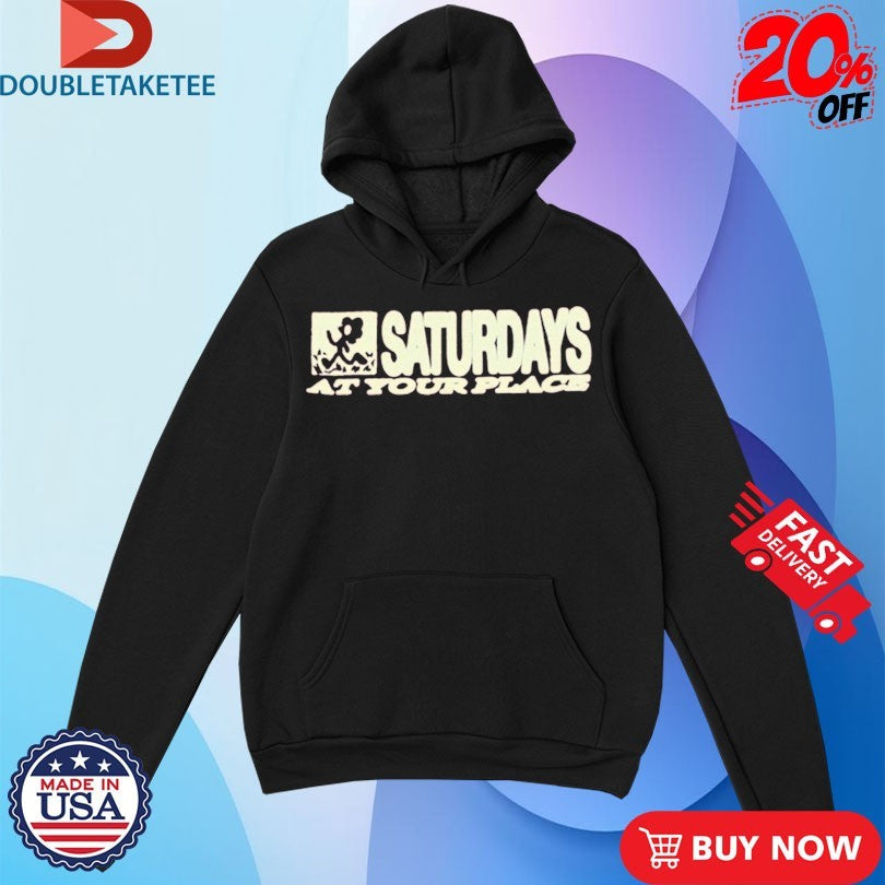 Official Saturdays At Your Place These Things Happen Logo Shirts