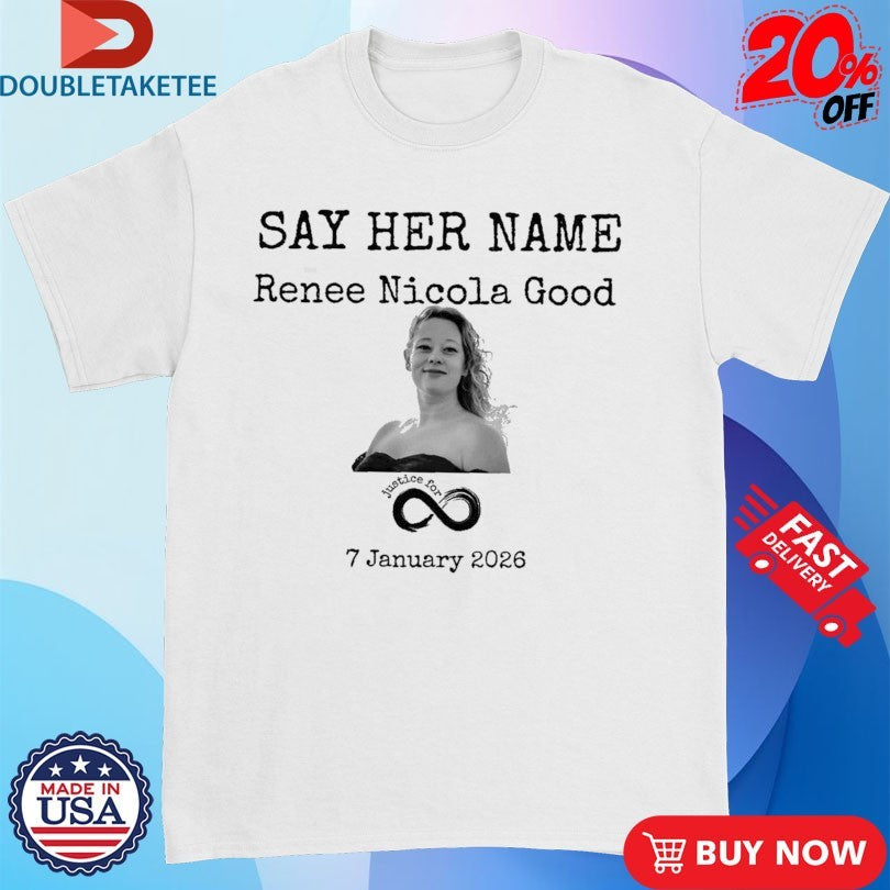 Official Say Her Name Justice For Renee Nicola Good Minneapolis 1 7 2026 Shirts