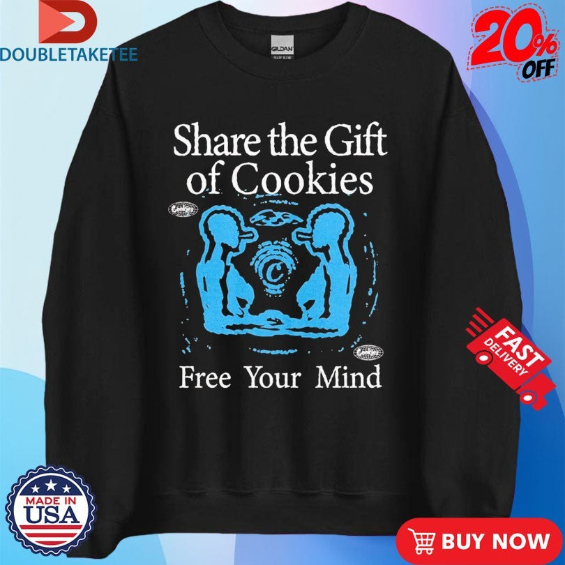 Official Share The Gift Of Cookies Free Your Mind Gift Shirts