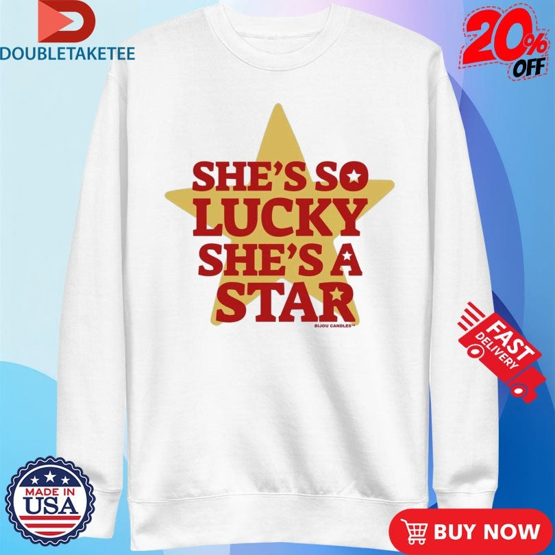 Official She’s So Lucky She’s A Star Shirts