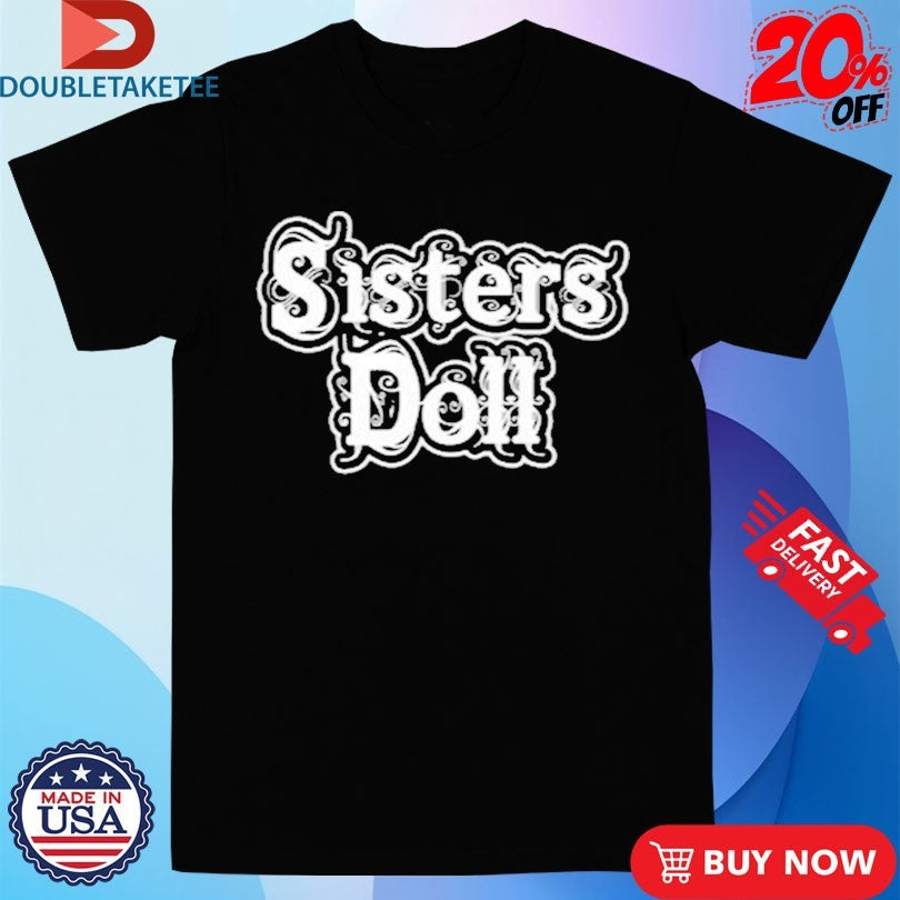 Official Sisters Doll Logo Shirts