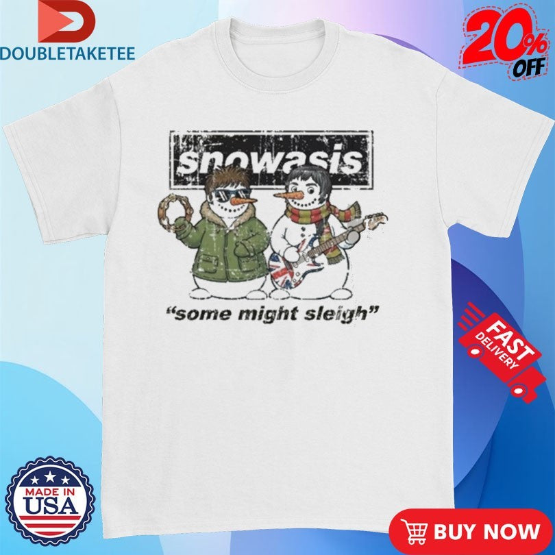 Official Snowasis Some Might Sleigh Shirts