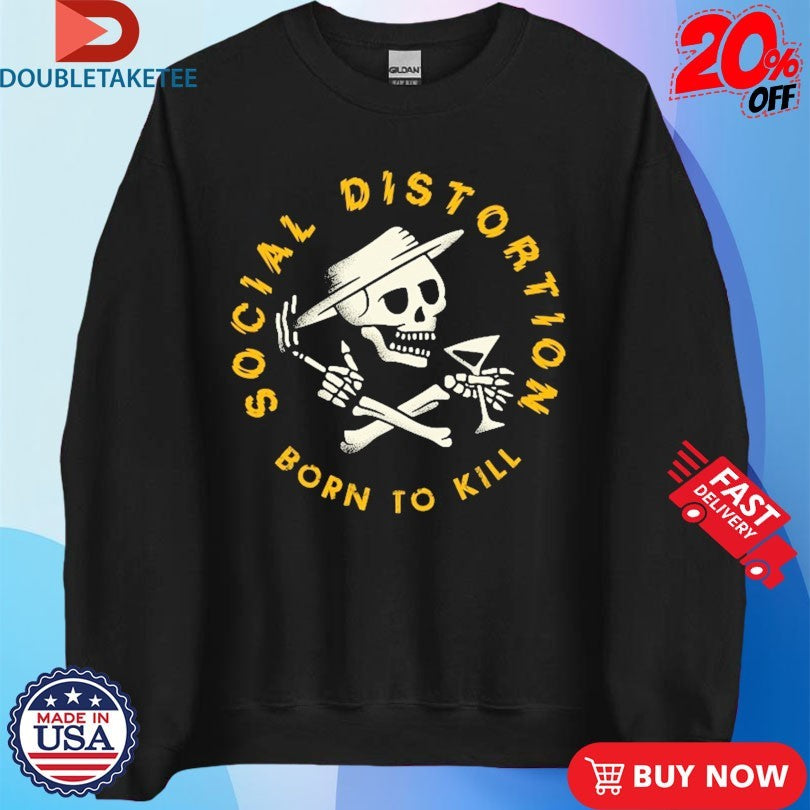 Official Social Distortion Born To Kill Crossed Skelly Shirts