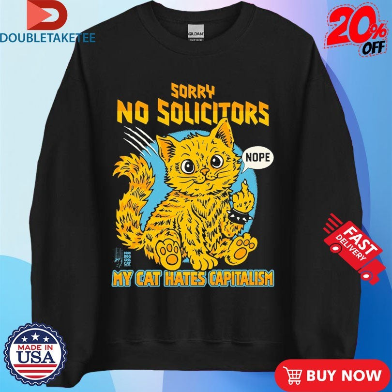 Official Sorry No Solicitors My Cat Hates Capitalism Nope Middle Finger Cat Shirts