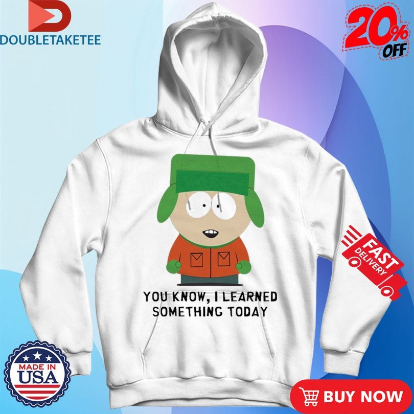 Official South Park Kyle You Know I Learned Something Today Shirts