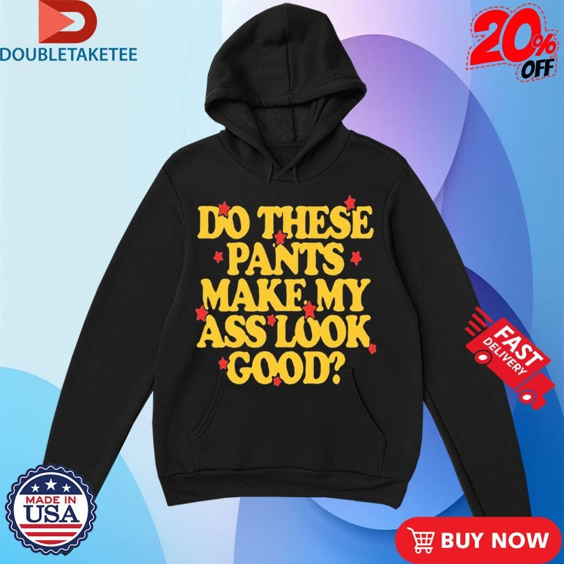 Official Spencer Sutherland Do These Pants Ass Look Good Stars Shirts