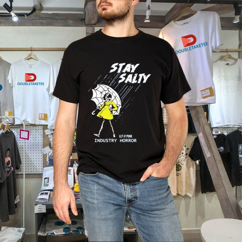 Official Stay Salty Let It Pours Industry Horror Shirts