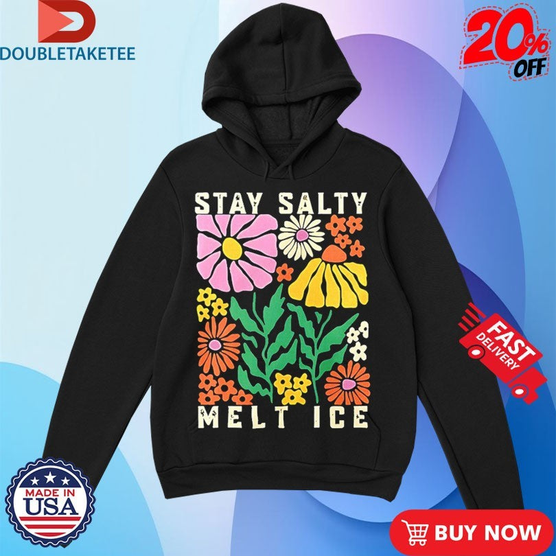 Official Stay Salty Melt ICE Flower Abolish ICE Shirts