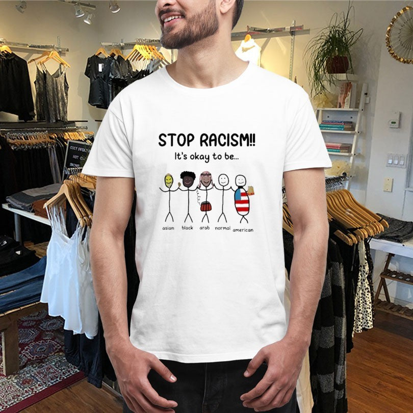 Official Stop Racism it’s okay to be Asian Black Arab Normal American Shirts