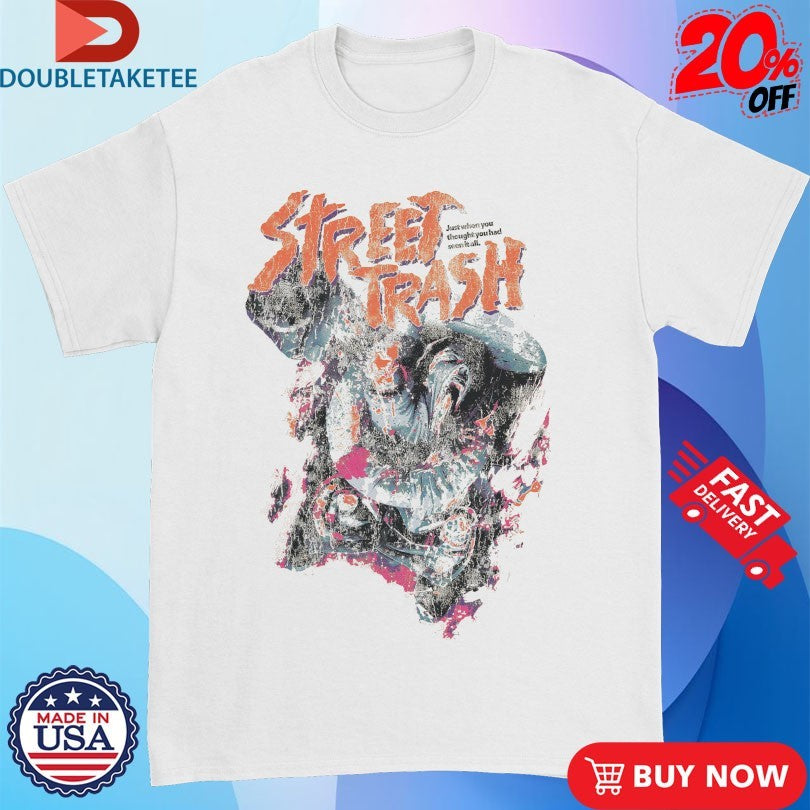 Official Street Trash Just When You Thought You Had Seen It All Shirts