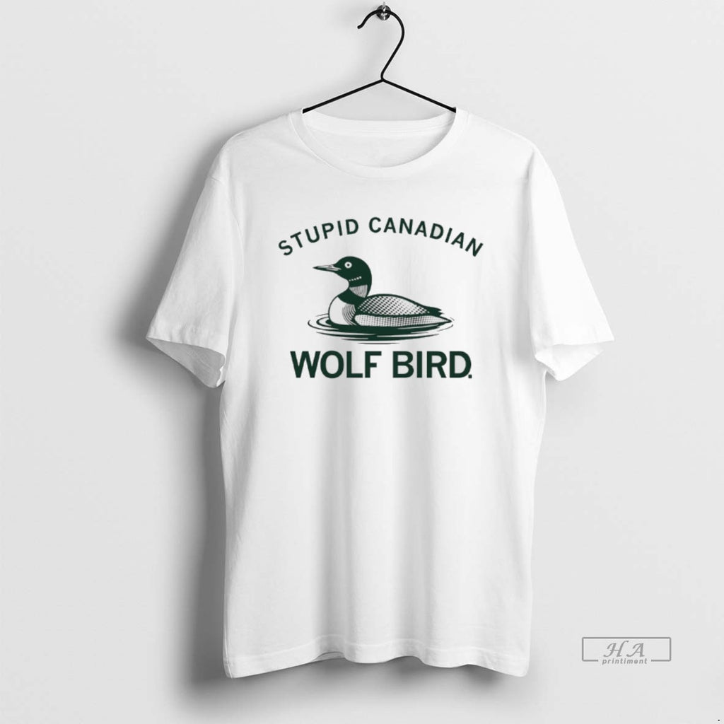 Official Stupid Canadian Wolf Bird Aka The Common Loon T-Shirts, Hoodie, Sweatshirt | DripVista.com