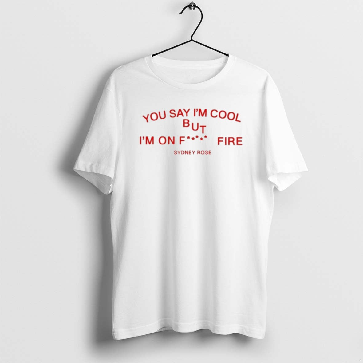 Official Sydney Rose You Say Im Cool T-Shirts, Hoodie, Sweatshirt | DripVista.com