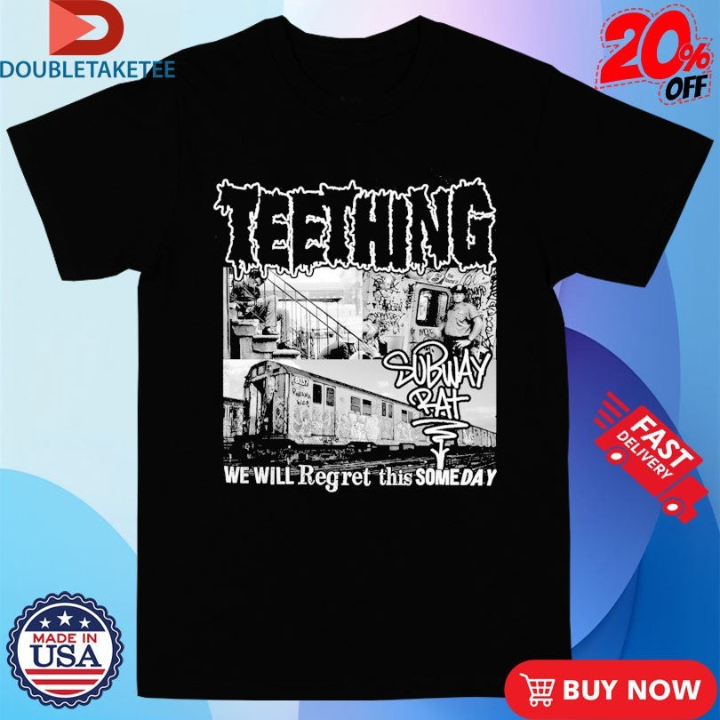 Official Teething We Will Regret This Someday Shirts