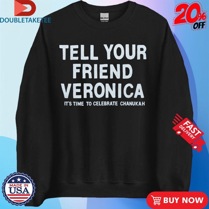 Official Tell Your Friend Veronica It’s Time To Celebrate Chanukah Shirts