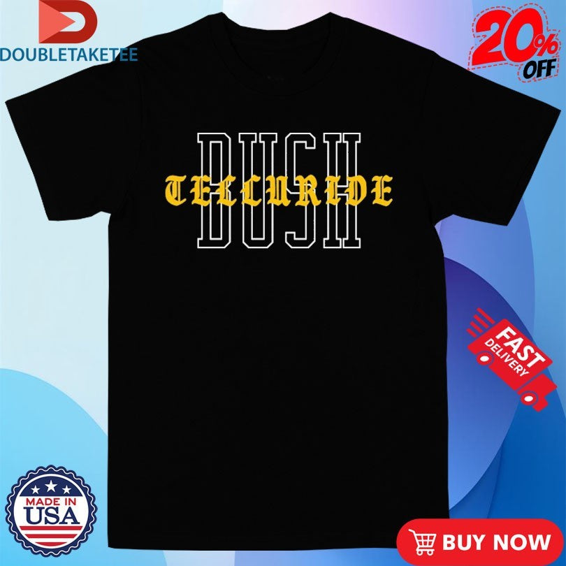 Official Telluride Bush Shirts
