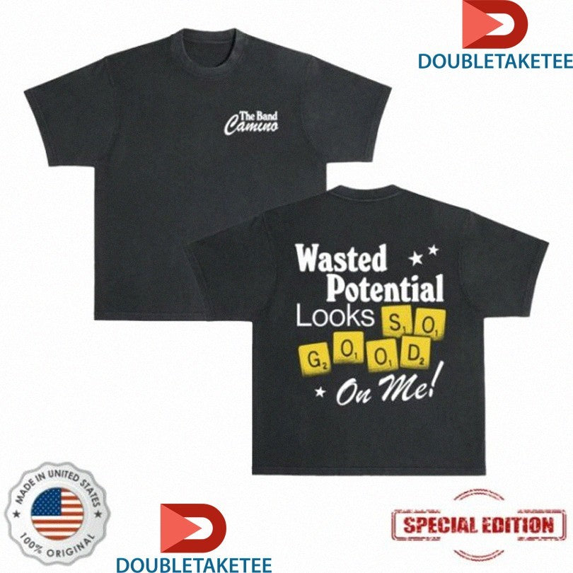 Official The Band Camino Wasted Potential Looks On Me Shirts