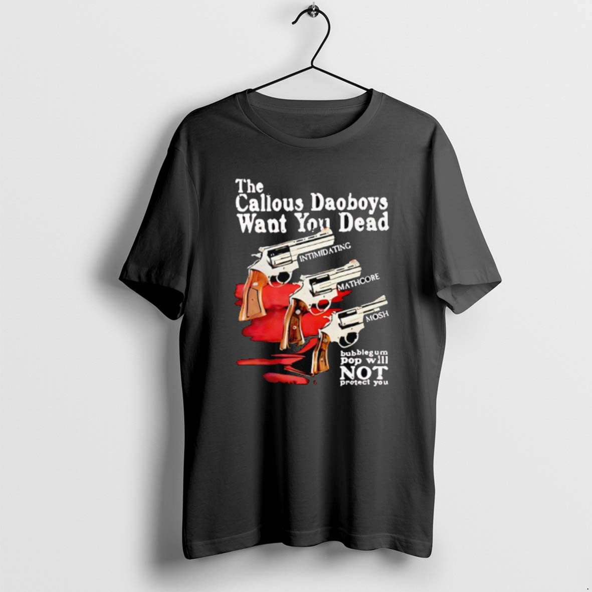 Official The Callous Daoboys Want You Dead Intimidating Mathcore Mosh T-Shirts, Hoodie, Sweatshirt | DripVista.com