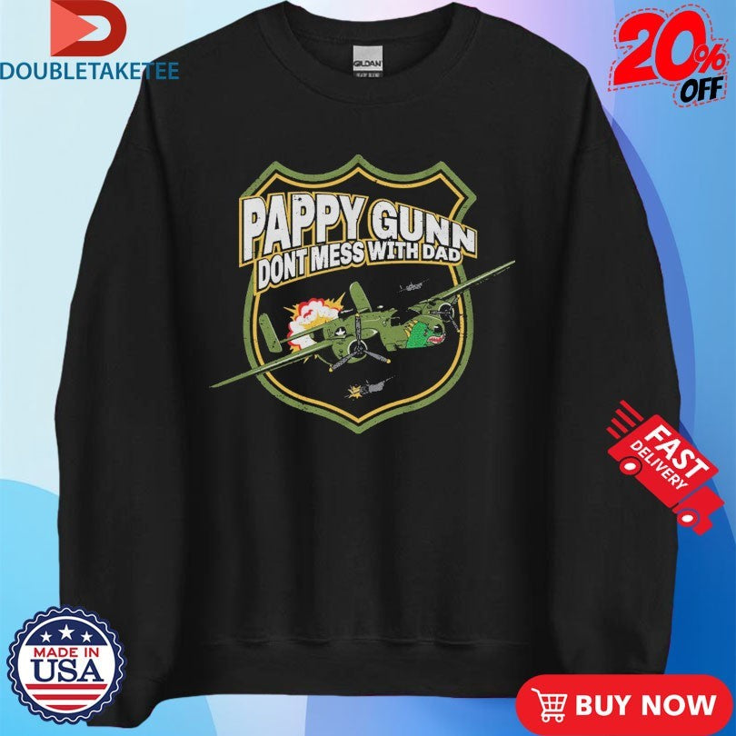Official The Fat Electrician Pappy Gunn Don’t Mess With Dad Shirts