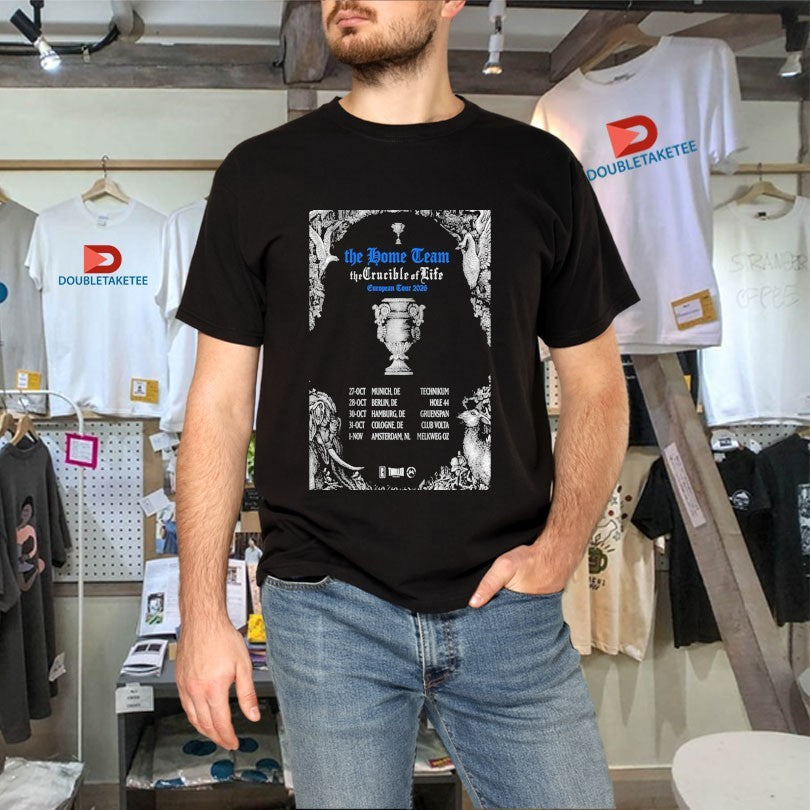 Official The Home Team The Crucible Of Life Europe Tour 2026 Shirts