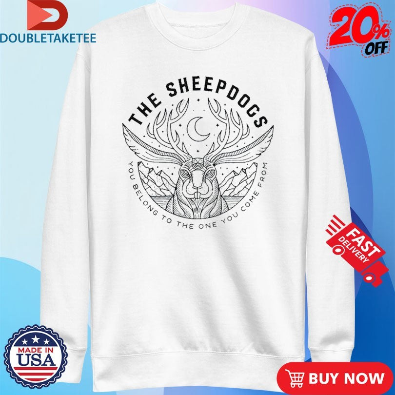 Official The Sheepdogs You Belong To The One You Come From Jackalope Shirts