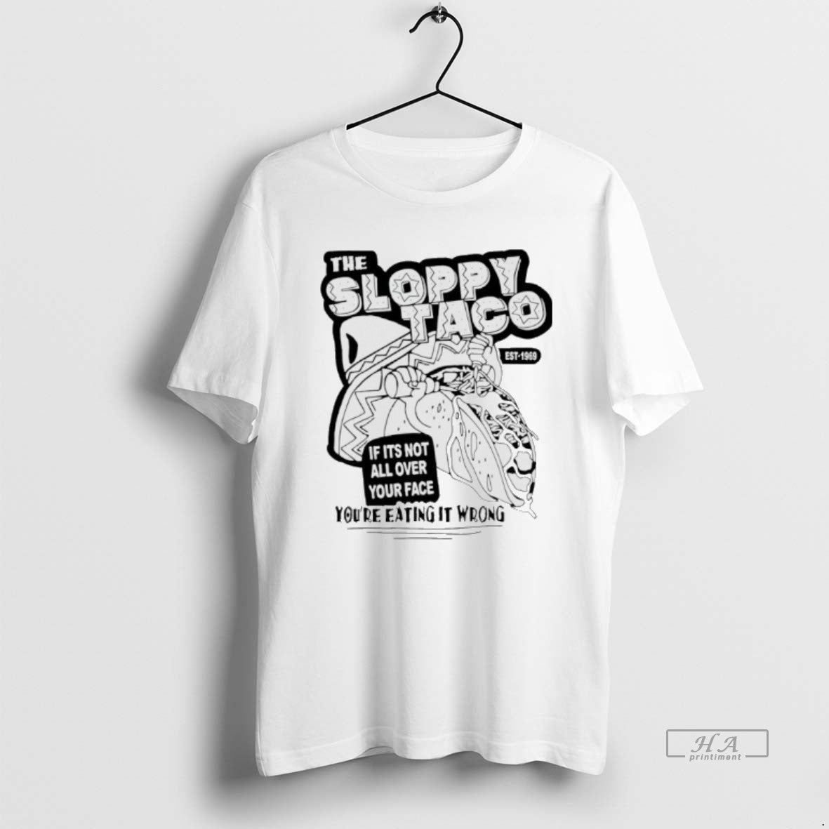 Official The Sloppy Taco If Its Not All Over Your Face Youre Eating It Wrong T-Shirts, Hoodie, Sweatshirt | DripVista.com