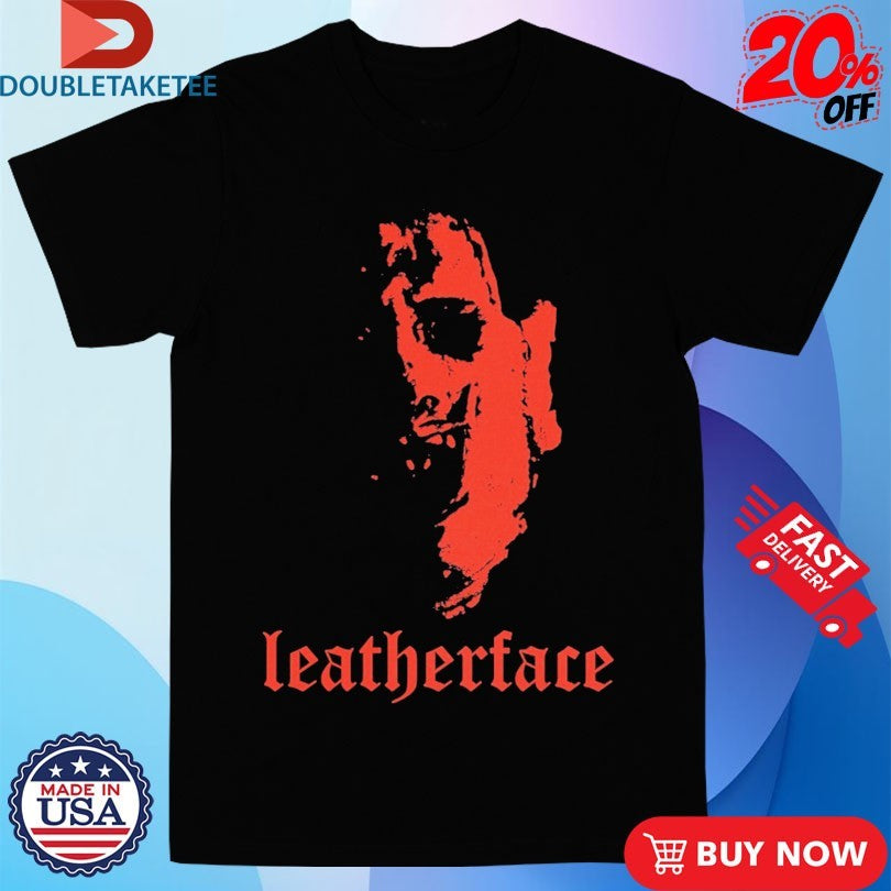 Official The Texas Chainsaw Massacre Leatherface Shirts