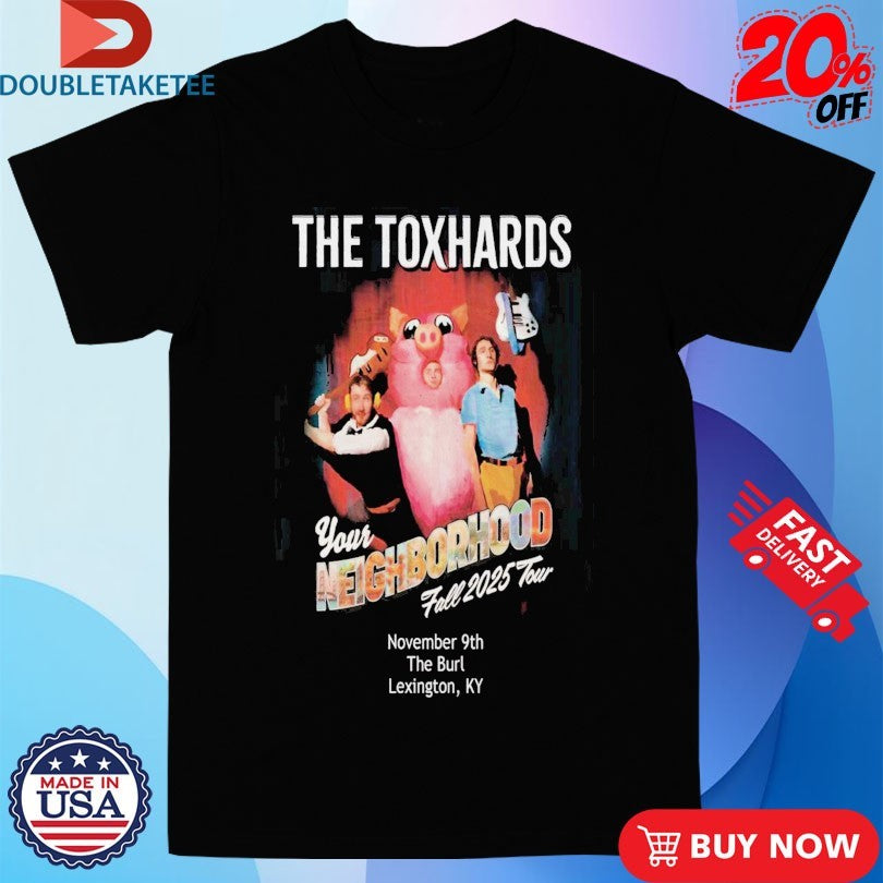 Official The Toxhards Your Neighborhood Fall Tour 2025  Nov 9 Lexington, KY Pig Shirts