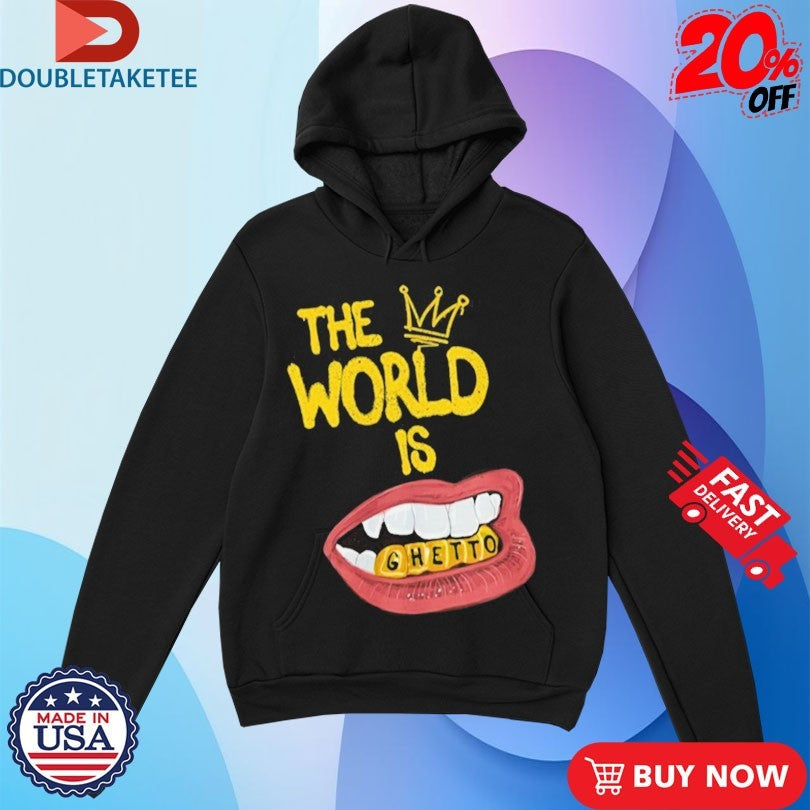 Official The World Is Ghetto Shirts
