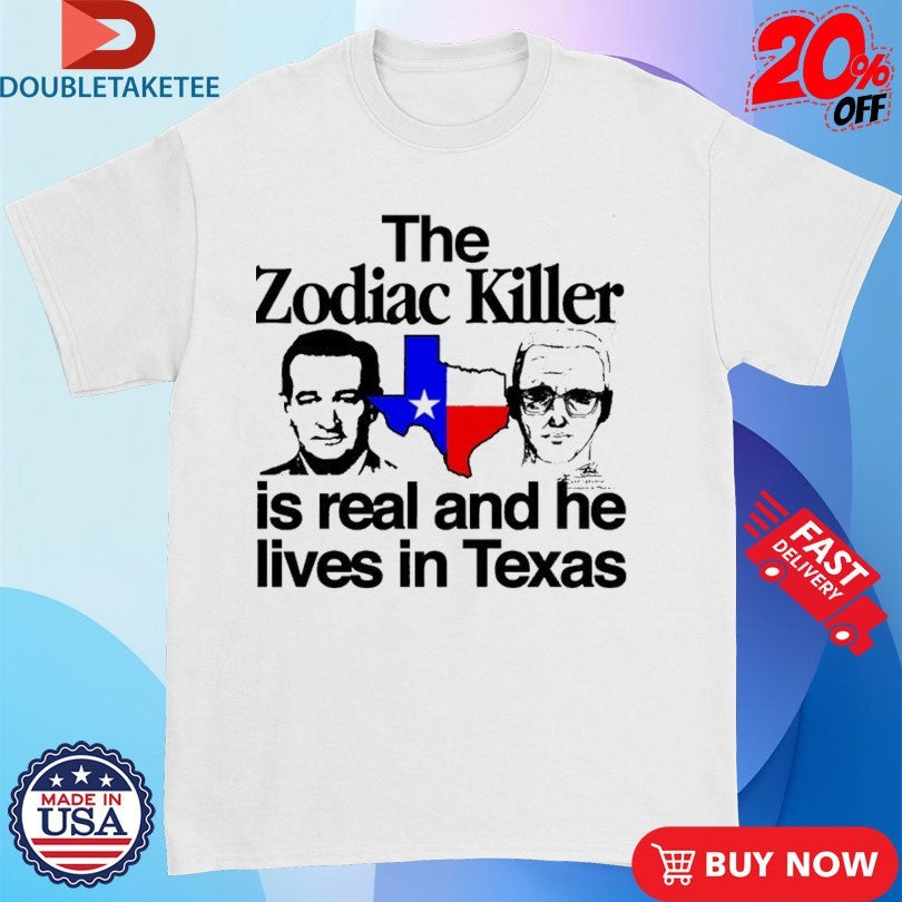 Official The Zodiac Killer Is Real And He Lives In Texas T-Shirtss