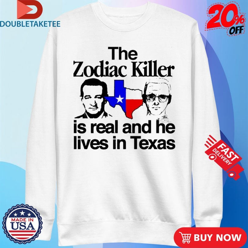 Official The Zodiac Killer Is Real And He Lives In Texas T-Shirtss