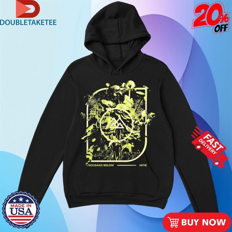 Official Thousand Below Hell Finds You Everywhere Flowers Shirts