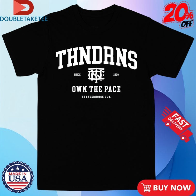 Official Thundernoise Own The Pace Since 2020 Shirts