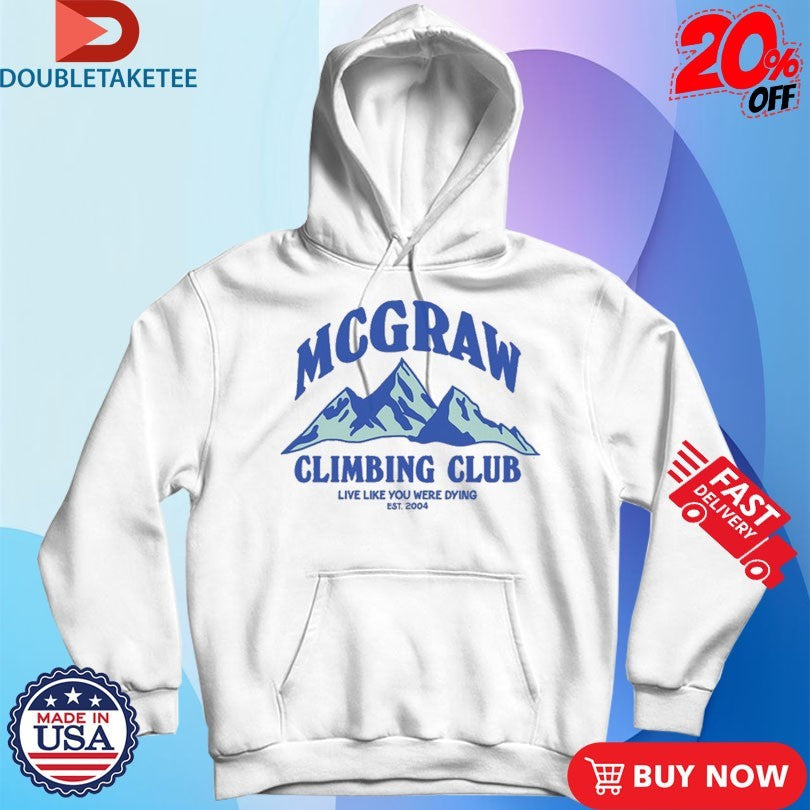 Official Tim Mcgraw Climbing Club Live Like You Were Dying Est 2004 Mountains Shirts