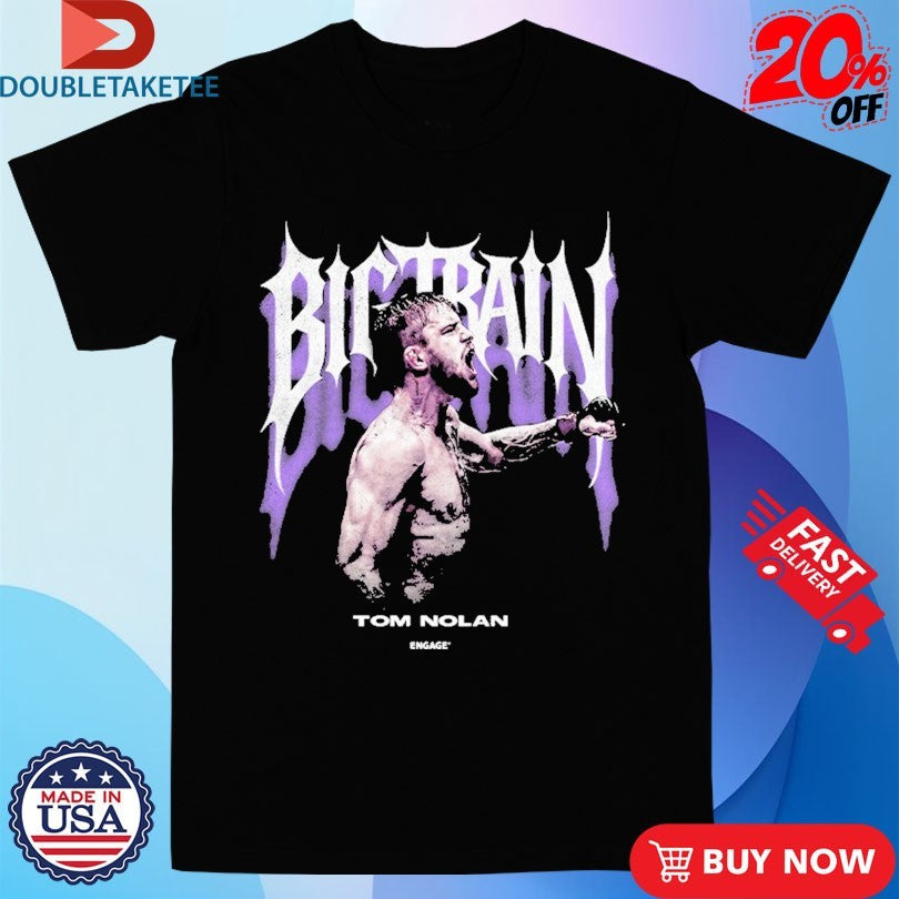 Official Tom Nolan Big Train Engageind Shirts