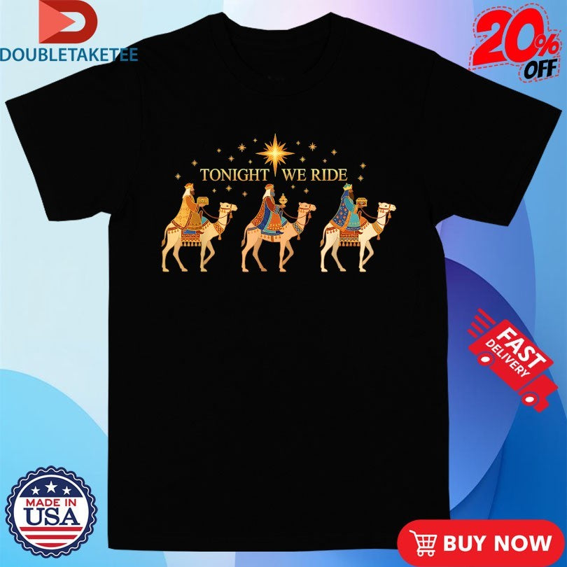 Official Tonight We Ride Christmas Nativity 3 Wise Jesus Shirts