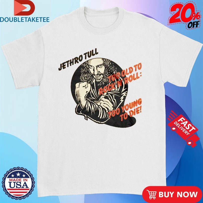 Official Too Old To Rock ‘n’ Roll Too Young To Die! Album Shirts