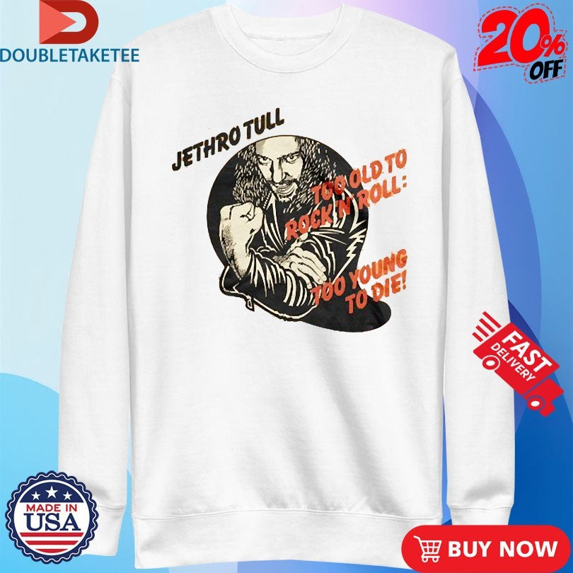 Official Too Old To Rock ‘n’ Roll Too Young To Die! Album Shirts