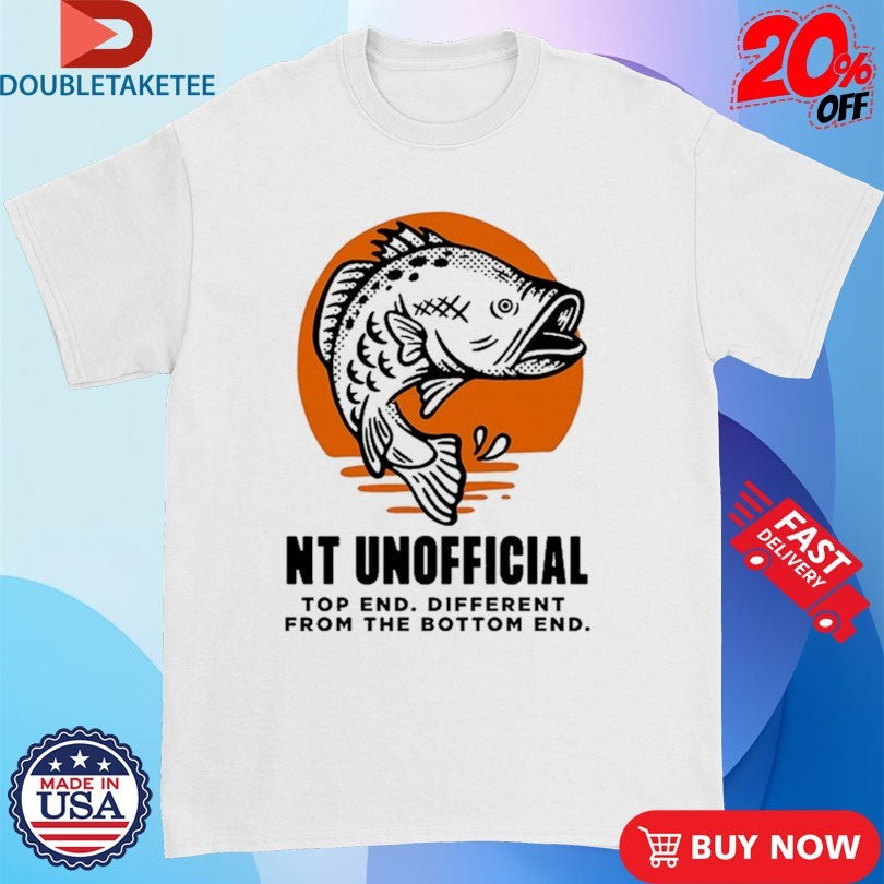Official Top End Diffrent From The Bottom End Cu In The Nt Barra Shirts