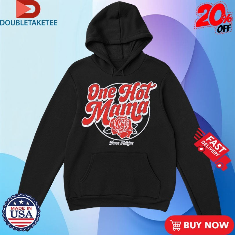 Official Trace Adkins One Hot Mama Rose Shirts