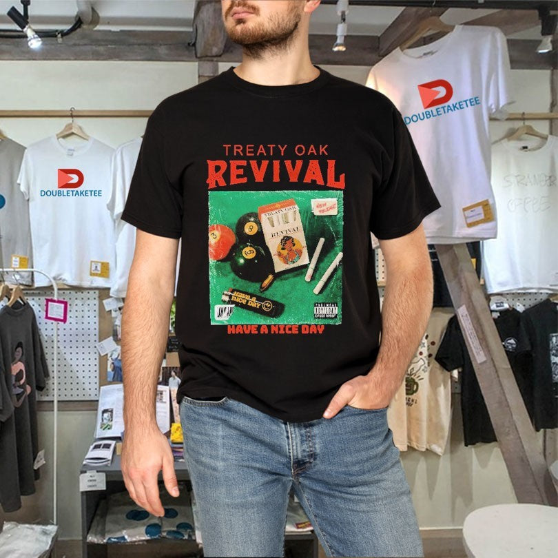 Official Treaty Oak Revival Have A Nice Day Cigarettes Shirts
